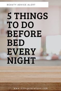 a wooden table with the words 5 things to do before bed every night