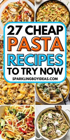 several different pasta dishes with the words 27 cheap pasta recipes to try now