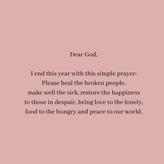 a pink background with the words dear god, i end his year with this simple prayer