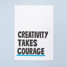 a white poster with the words creativity takes courage on it's front and back