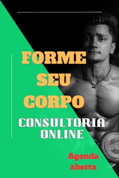 a man with no shirt on holding a barbell in front of his chest and the words forme seu corpo constiuriria online