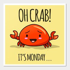 an orange crab with the words oh crab it's monday