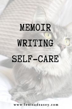 Memoir writing self-care - Louisa Deasey Author Memoir Journal, Tips To Feel Better, Selfcare Habits, Autobiography Writing, Inspirational Writing, Writing Childrens Books