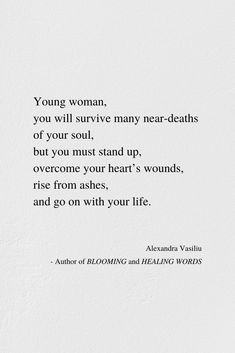 an image of a poem written in black and white with the words young woman, you will survive many near - deaths of your soul