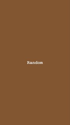 the words random are written in white on a brown background