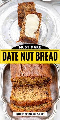 two slices of banana nut bread on a plate with the words, must make date nut bread