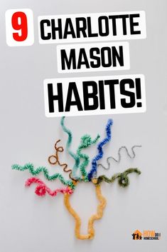 the words charlotte mason habitts written in black and white on top of colorful string