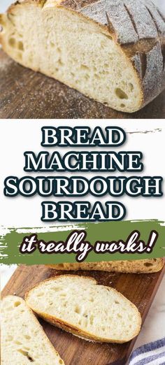 the bread is sliced and ready to be eaten with text overlay that reads bread machine sourdough bread it really works