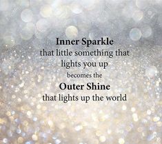 the quote inner sparkle that little something that lights you up becomes the outer shine that lights up the world