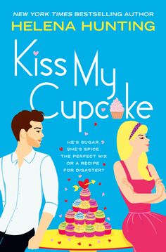 the cover of kiss my cupcake by helen hunting, featuring a man and woman standing in front of a cake