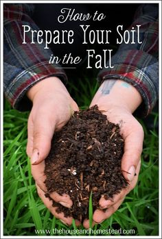 hands holding soil in the grass with text overlay how to prepare your soil in the fall