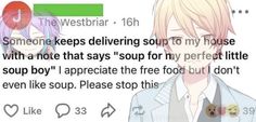 an anime character with pink hair and blue eyes in front of a text message that reads, someone keeps delivering soup to my house with a note that says soup for