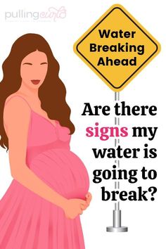 a pregnant woman standing next to a sign that says, water breaking ahead are there signs my water is going to break?