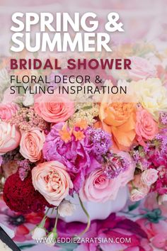 a bouquet of flowers is shown with the words spring and summer bridal shower floral decor and styling inspiration