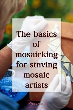 the basics of mosaicing for striving mosaic artists