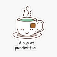 a cup of positive - tea sticker