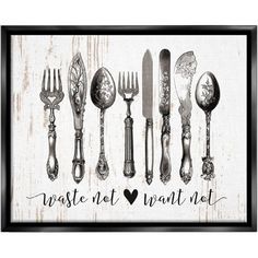 a black and white photo with forks, spoons and knives on it that says waste not want not