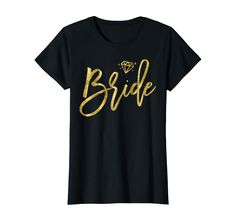 bride t - shirt with gold lettering on the chest and diamond ring at the bottom