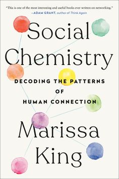 the book cover for social chemistry decoding the patterns of human connection by marsa king