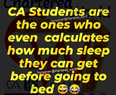 an image with the caption that says students are the ones who even calculates how much sleep they can get before going to bed