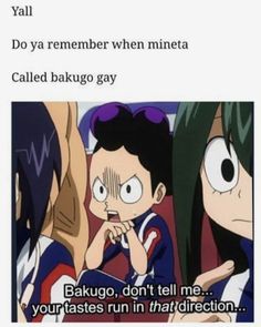 anime memes with caption that reads, yall do ya remember when mimeta called bakago gay