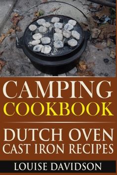 the book camping cookbook dutch oven cast iron recipes by louis davidson, author and editor