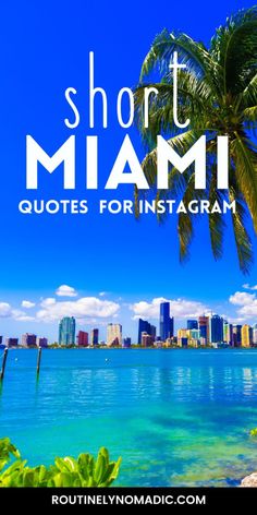 the beach with palm trees in front of it and text that reads short miami quotes for ins