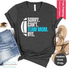 Sorry Can't Team Mom Bye Shirt for Football Lovers! Perfect High School Football Tee for Sports Enthusiasts & Cheer Moms. Great Gift Idea for Fall Football Season, Super Bowl Sunday, or Anytime You Need to Rep Your Favorite Team.          Want to show your loved ones how special they are to you? Surprise them with a special gift, choose from our wide range of designs that fit their personality and style. Want to buy something for yourself? When you purchase from us, you can be sure that you're g Team Mom Football Gifts, Team Mom Gifts Football, Team Mom Football, Football Lover Gifts, Football Lover, Fall Football, Team Mom, Football Tee, Mama T Shirt