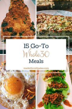 the collage shows different types of food including eggs, meats and vegetables with text overlay that reads 15 go - to whole 30 meals