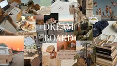 a collage of photos with the words dream board