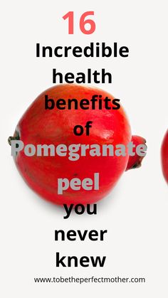 two pomegranates with the words 16 incredible health benefits of pomegranate peel you never knew