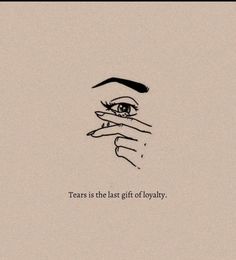 a drawing of a woman's eye with the words tears is the last gift of joy