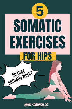 a woman sitting on the ground with her legs crossed, and text reading 5 somatic exercises for hips