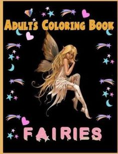 an adult coloring book with a fairy sitting on it's back and the words, adults