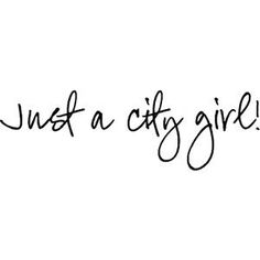 the words just a city girl written in cursive writing on a white background