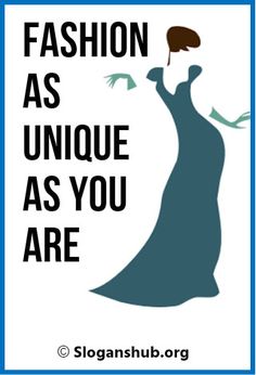 a poster with the words fashion as unique as you are