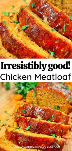 sliced meatloaf on a cutting board with the words irresistiblely good chicken meatloaf