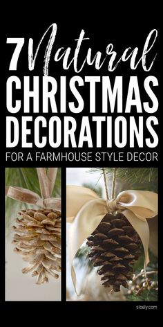 christmas decorations with pine cones hanging from the top and bottom of them, text reads natural christmas decorations for a farmhouse style decor