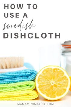 the words how to use a swedish dishcloth next to a pile of cleaning supplies