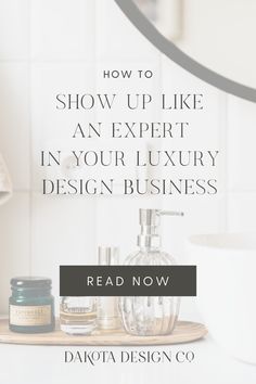 a bathroom sink with the words how to show up like an expert in your luxury design business