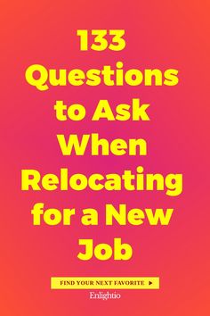 133 Questions to Ask When Relocating for a New Job