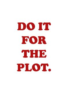 the words do it for the plot are in red on a white background, and there is