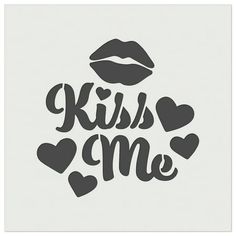 the words kiss me are written in black and white