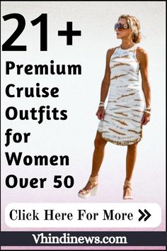 a woman in a white dress with the words 21 + premium cruise outfits for women over 50