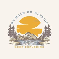 the logo for be bold outside keep exploring