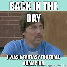 a meme with the caption back in the day i was a fantasy football champion