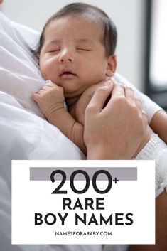 a woman holding a baby in her arms with the words 200 rare boy names