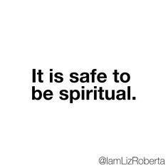 an image with the words it is safe to be spiritual