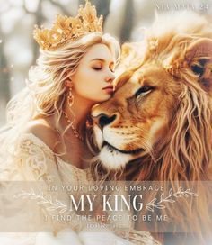 a woman kissing a lion with the words in your loving embrace, my king i find the peace to be me