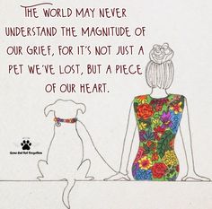 two dogs sitting next to each other with a quote on the back saying,'the world may never understand the magnitue of our grie, for it's not just a pet we lost, but a piece of our heart